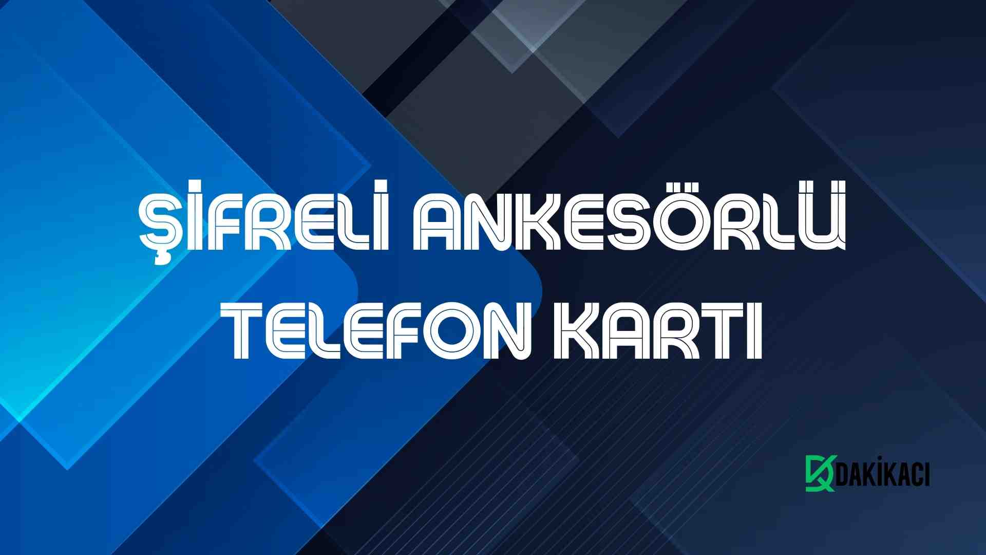 ŞİFRELİ ANKESÖRLÜ TELEFON KARTI